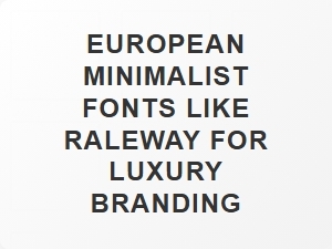 European Minimalist Fonts for Luxury Branding