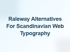 Raleway Alternatives for Scandinavian Web Typography