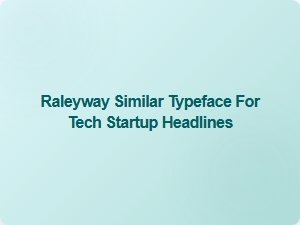 Raleway-Inspired Display Fonts for Tech Startups